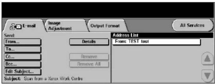 E-mail Image Adjustment Output Format All Services Send: From... To... Cc... Bcc... Edit Subject... Subject: Scan from a Xerox Work Centre Details Remove Remove All Address List From: TEST test