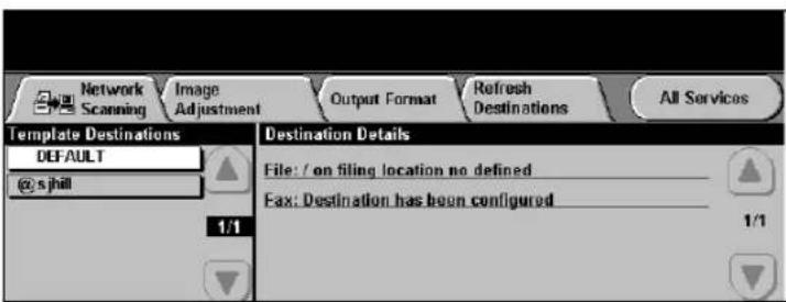 Network Scanning Image Adjustment Output Format Refresh Destinations All Services Template Destinations DEFAULT @sjhill 1/1 Destination Details File: / on filing location no defined Fax: Destination has been configured 1/1