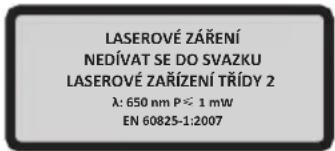 LASEROVÉ ZÁŘENÍ NEDÍVAT SE DO SVAZKU LASEROVÉ ZAŘÍZENÍ TŘÍDY 2 λ: 650 nm P ≧ 1 mW EN 60825-1:2007