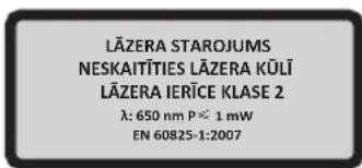 LĀZERA STAROJUMS NESKAITI TIES LĀZERA KŪLĪ LĀZERA IERĪCE KLASE 2 λ: 650 nm P ≦ 1 mW EN 60825-1:2007
