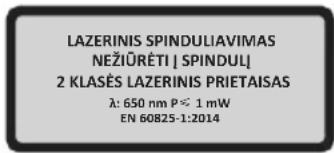 LAZERINIS SPINDULIAVIMAS NEŽIÜRÊTI | SPINDUL | 2 KLASÉS LAZERINIS PRIETAISAS λ: 650 nm P ≤ 1 mW EN 60825-1:2014
