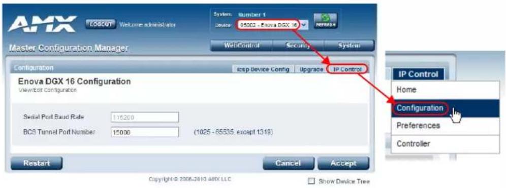 AMX LOGGUT Welcome administrator System Number 1 Device 85002 - Enova DGX 16 REFRESH Master Configuration Manager WebControl Security System Configuration Icep Device Config Upgrade IP Control Enova DGX 16 Configuration View/Edit Configuration Serial Port Baud Rate 115200 BCS Tunnel Port Number 15000 (1025-85535, except 1319) IP Control Home Configuration Preferences Controller Restart Cancel Accept Copyright © 2006-2010 AMX LLC Show Device Tree