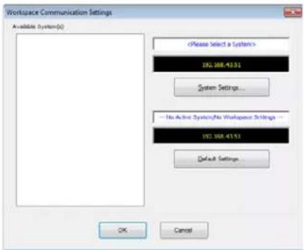 Workforce Communication Settings Available System(s) 192.068.43.51 System Settings... — No Active Systems/No Workspace Settings — 192.068.43.51 Default Settings... OK Cancel