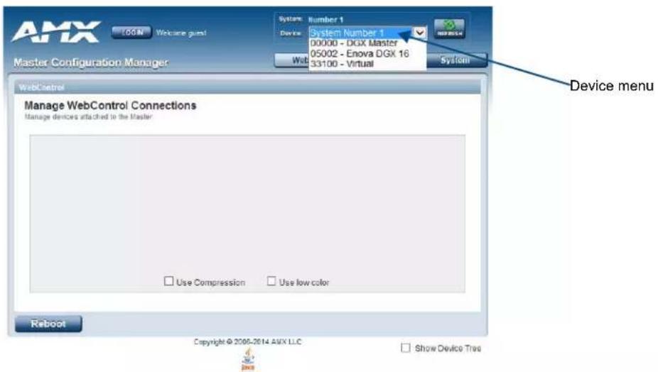 AMX LOGM Welcome guest System: Number 1 Device: System Number 1 00000 - DGX Master 05002 - Enova DGX 16 33100 - Virtual System Master Configuration Manager WebControl Manage WebControl Connections Manage devices attached to the Master Use Compression Use low color Reboot Copyright © 2006-2014 AMX LLC Show Device Tree