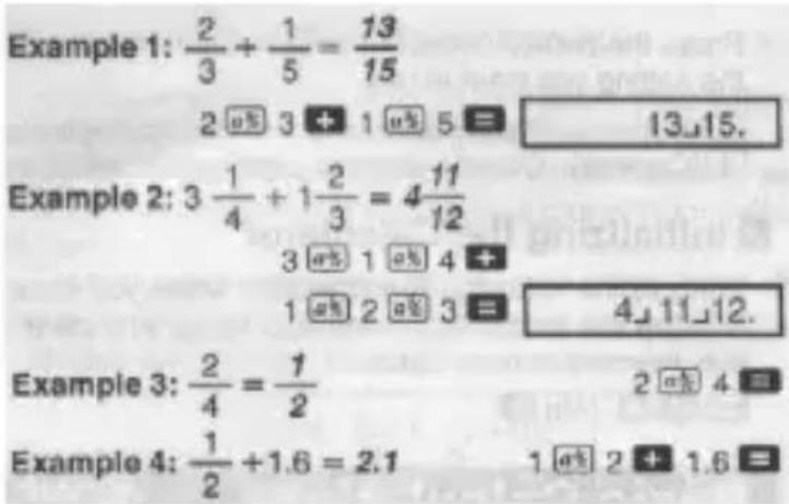 Example 1: \frac{2}{3} + \frac{1}{5} = \frac{13}{15} 2 ⓐ3 + 1 ⓐ5 = 13.15. Example 2: 3 \frac{1}{4} + 1\frac{2}{3} = 4\frac{11}{12} 3 ⓐ1 ⓐ4 + 1 ⓐ2 ⓐ3 = 4.11.12. Example 3: \frac{2}{4} = \frac{7}{2} 2 ⓐ4 Example 4: \frac{1}{2} + 1.6 = 2.1 1 ⓐ2 + 1.6 =