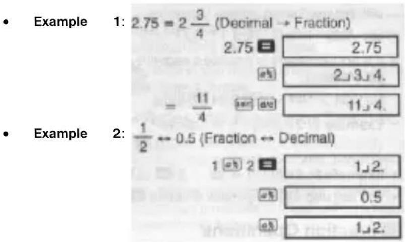 • Example 1: 2.75 = 2 3/4 (Decimal → Fraction) 2.75 = 2.75 a b 2,3,4. = 11/4 a n t a v 11,4. • Example 2: 1/2 ← 0.5 (Fraction ← Decimal) 1 a b 2 = 1,2. a b 0.5 a c 1,2.