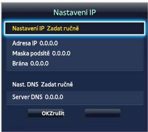 Nastavení IP Nastavení IP Zadat ručně Adresa IP 0.0.0.0 Maska podsítě 0.0.0.0 Brána 0.0.0.0 Nast. DNS Zadat ručně Server DNS 0.0.0.0 OKZrušit