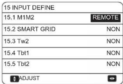 15 INPUT DEFINE 15.1 M1M2 REMOTE 15.2 SMART GRID NON 15.3 Tw2 NON 15.4 Tbt1 NON 15.5 Tbt2 NON ADJUST