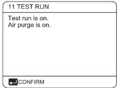 11 TEST RUN Test run is on. Air purge is on. CONFIRM