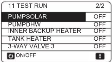 11 TEST RUN 2/2 PUMPSOLAR OFF PUMPDHW OFF INNER BACKUP HEATER OFF TANK HEATER OFF 3-WAY VALVE 3 OFF ON/OFF