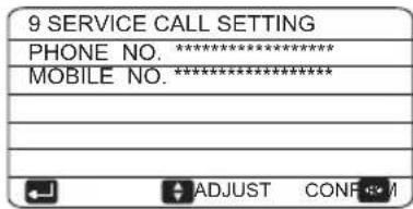 9 SERVICE CALL SETTING PHONE NO. ************ MOBILE NO. ************ ADJUST CONF.M