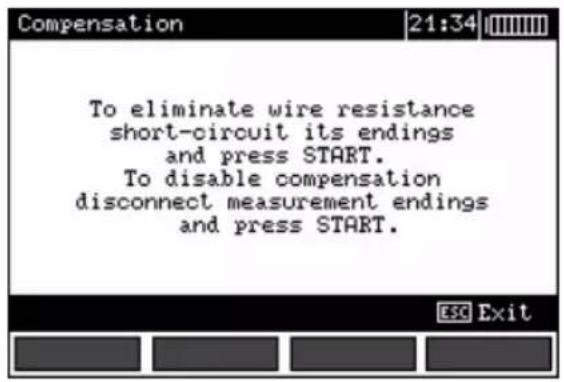 Compensation 21:34 To eliminate wire resistance short-circuit its endings and press START. To disable compensation disconnect measurement endings and press START. ESC Exit