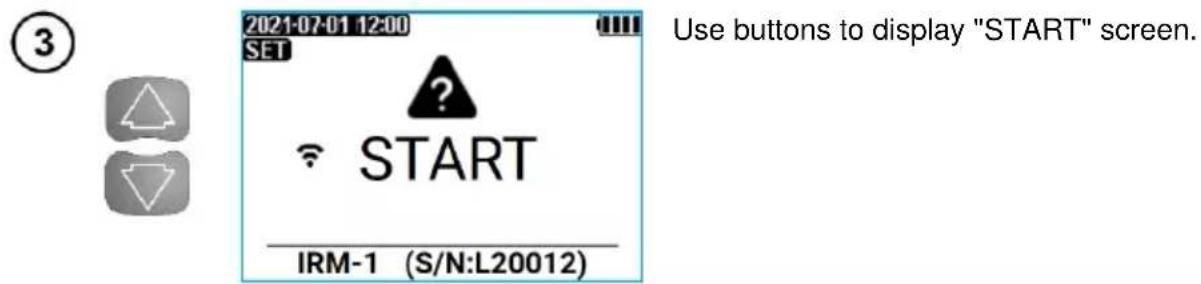 2021-07-01 12:00 SET ? START IRM-1 (S/N:L20012) Use buttons to display "START" screen.