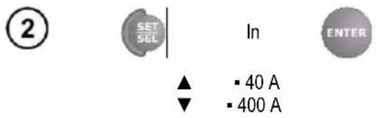 ② SET SEL In ENTER ▲ - 40 A ▼ - 400 A