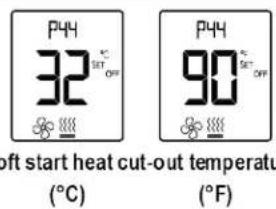 P44 32 °C SET OFF P44 90 °C SET OFF Soft start heat cut-out temperatu (°C) (°F)