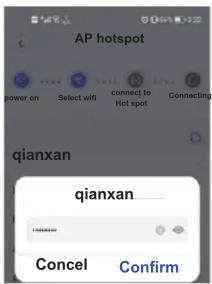 AP hotspot power on Select wifi connect to Hot spot Connecting qianxan qianxan_____ Cancel Confirm