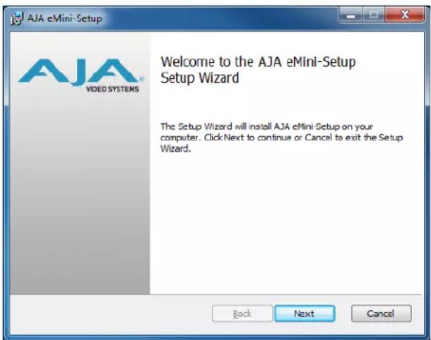 AJA eMini-Setup Welcome to the AJA eMini-Setup Setup Wizard The Setup Wizard will install AJA eMini-Setup on your computer. Click Next to continue or Cancel to exit the Setup Wizard. Back Next Cancel