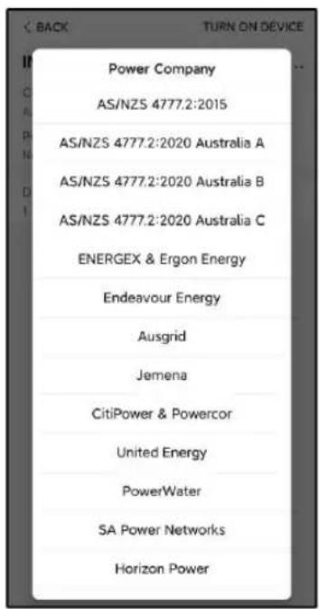 BACK TURN ON DEVICE Power Company AS/NZS 4777.2:2015 AS/NZS 4777.2:2020 Australia A AS/NZS 4777.2:2020 Australia B AS/NZS 4777.2:2020 Australia C ENERGEX & Ergon Energy Endeavour Energy Ausgrid Jemena CitiPower & Powercor United Energy PowerWater SA Power Networks Horizon Power