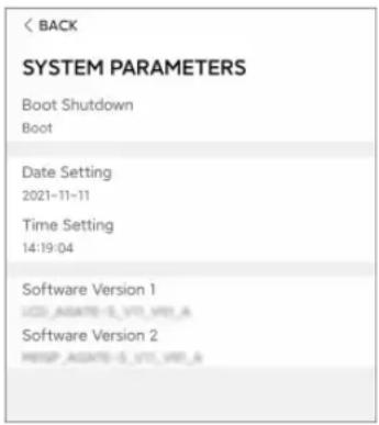 < BACK SYSTEM PARAMETERS Boot Shutdown Boot Date Setting 2021-11-11 Time Setting 14:19:04 Software Version 1 UCD: AUSATE -E_UTT_VREF_A Software Version 2 MSSP: AUSATE -E_UTT_VREF_B