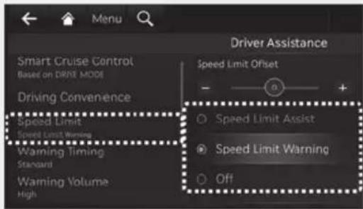 Smart Cruise Control Based on DRIVE MODE Driving Convenience Speed Limit Speed Limit Warning Warning Timing Standard Warning Volume High Driver Assistance Speed Limit Offset - + ○ Speed Limit Assist ● Speed Limit Warning ○ Off