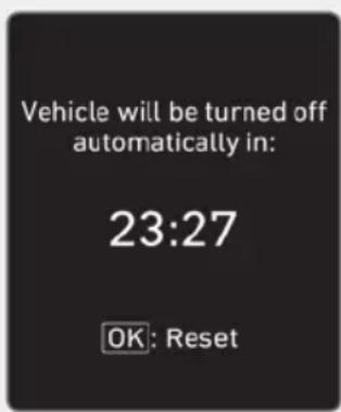 Vehicle will be turned off automatically in: 23:27 OK: Reset