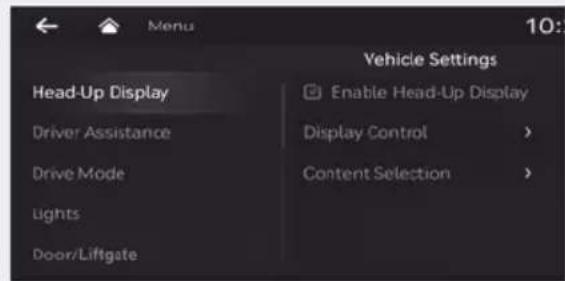 Menu 10: Vehicle Settings Head-Up Display Driver Assistance Drive Mode Lights Door/Liftgate Enable Head-Up Display Display Control > Content Selection >