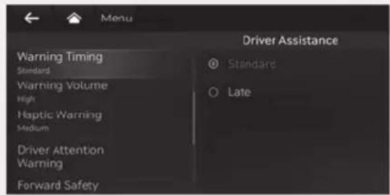 Menu Driver Assistance Warning Timing Standard Warning Volume High Haptic Warning Medium Driver Attention Warning Forward Safety ○ Standard ○ Late
