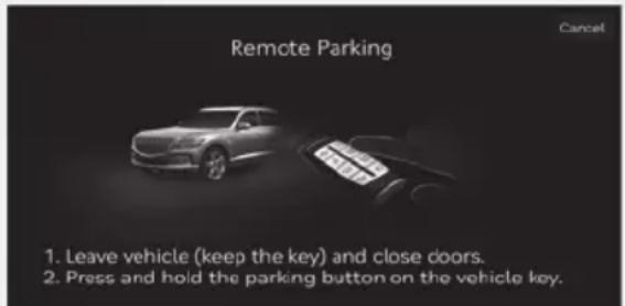 Remote Parking 1. Leave vehicle (keep the key) and close doors. 2. Press and hold the parking button on the vehicle key.