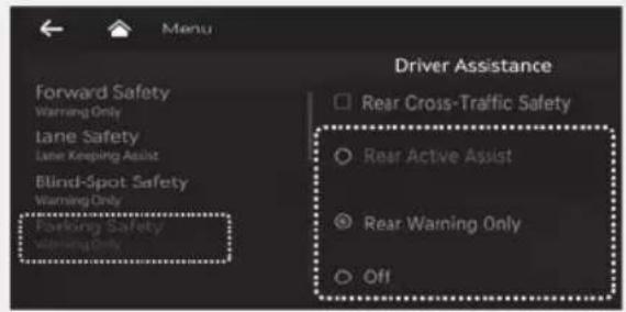 Forward Safety Warning Only Lane Safety Lane Keeping Assist Blind-Spot Safety Warning Only Parklong Safety Warning Only Driver Assistance Rear Cross-Traffic Safety Rear Active Assist Rear Warning Only Off