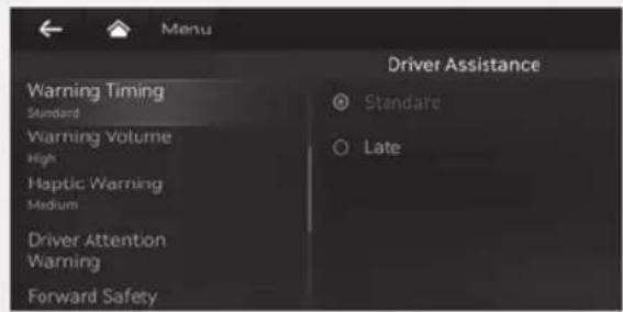 Menu Driver Assistance Warning Timing Standard Warning Volume High Haptic Warning Medium Driver Attention Warning Forward Safety ○ Standard ○ Late