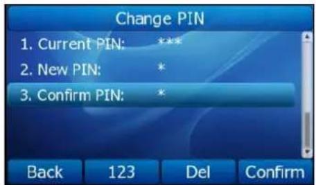 Change PIN 1. Current PIN: *** 2. New PIN: * 3. Confirm PIN: *