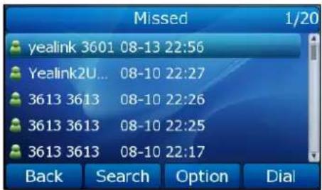 Missed 1/20 yealink 3601 08-13 22:56 Yealink2U... 08-10 22:27 3613 3613 08-10 22:26 3613 3613 08-10 22:25 3613 3613 08-10 22:17 Back Search Option Dial