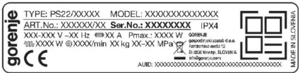 gorenje TYPE: PS22/XXXXX MODEL:XXXXXXXXXXXXXX ART.No.: XXXXXX/XX Ser.No.: XXXXXXXX IPX4 XXX-XXX V ~XX Hz ⇌ XX A Pmax.: XXXX W GORENJE XXXX W © XXXX/min XX kg XX-XX MPa gospodnjski aparab d.o.o. Fartizenska oesta 12 SI-SS20 Velenej, SLOVENIA info@gorenje.com CE AUID:XXXXXXXXXXXXXXXXXXXXXXXXXXXXXXXXXXXX MADE IN SLOVENIA