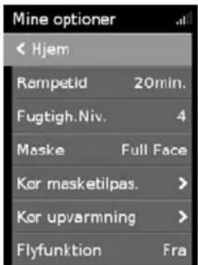 Mine optioner ← Hjem Rampetid 20min. Fugtigh.Niv. 4 Maske Full Face Kor masketilpas. > Kor upvarmning > Flyfunktion Fra