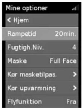 Mine optioner ◀ Hjem Rampetid 20min. Fugtigh.Niv. 4 Maske Full Face Kor masketilpas. > Kor upvarmning > Flyfunktion Fra