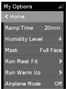 My Options < Home Ramp Time 20min. Humidity Level 4 Mask Full Face Run Mask Fit > Run Warm Up > Airplane Mode Off