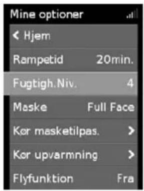 Mine optioner ← Hjem Rampetid 20min. Fugtigh.Niv. 4 Maske Full Face Kor masketilpas. > Kor upvarmning > Flyfunktion Fra