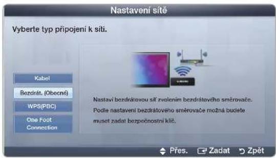 Nastavení sitě Vyberte typ připojení k siti. Kabel Bezdrát, (Obecné) WPS(PBC) One Foot Connection Nastaví bezdrátovou sit' zvolením bezdrátového směrovače. Podle nastavení bezdrátového směrovače možná buđele musot zadat bezpočnostní klíc. Přes. Zadat Zpět