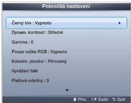 Pokročilá nastavení Černý tón : Vypnuto Dynam. kontrast : Střední Gamma : 0 Pouze režim RGB : Vypnuto Kolorim. prostor : Přirozený Vyvážení bílé Pletové odstíny : 0 Přes. Zadat Zpět