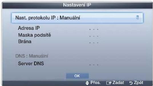 Nastavení IP Nast. protokolu IP : Manuální Adresa IP Maska podsítě Brána DNS : Manuální Server DNS OK Přes. Zadat Zpét
