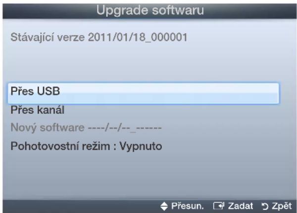 Upgrade softwaru Stávající verze 2011/01/18_000001 Přes USB Přes kanál Nový software ----/--/--_---- Pohotovostní režim : Vypnuto