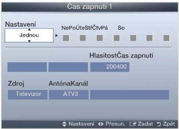 Čas zapnutí 1 Nastavení Jednou NePoÚteStrčtvPá So HlasitostČas zapnutí 200400 Zdroj AnténaKanal Televizor ATV3 Nastavení Přesun. Zadat Zpět