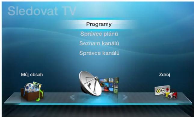 Sledovat TV Programy Správce plánů Seznam kanálů Správce kanálů Můj obsah Zdroj