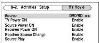 8-2. Activities Setup MY Movie Source DVD/BD TV Power ON Enable Source Power ON Enable Receiver Power ON Enable Receiver Source Change Enable Source Play Enable