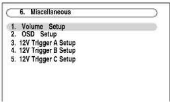 6. Miscellaneous 1. Volume Setup 2. OSD Setup 3. 12V Trigger A Setup 4. 12V Trigger B Setup 5. 12V Trigger C Setup