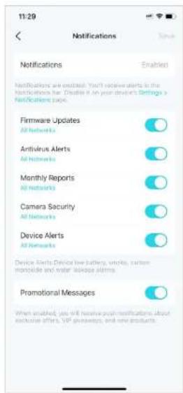 11:29 Notifications Enabled Notifications are enabled. You'll receive alerts in the Notifications list. Disable it on your device's Settings > Notifications page. Firmware Updates All Networks Antivirus Alerts All Networks Monthly Reports All Networks Camera Security All Networks Device Alerts All Networks Device Alerts: Device low-battery, shocks, carbon monoxide and water leakage alarms. Promotional Messages When enabled, you will receive post-notifications about exclusive offers, VIP generators, and new products.