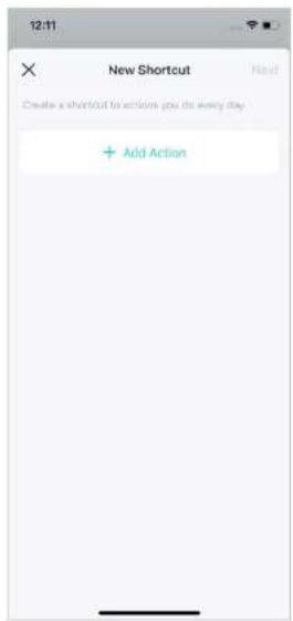 12:11 New Shortcut Create a shortcut to actions you do every day. + Add Action