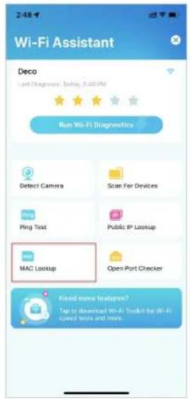 2:48 Wi-Fi Assistant Deco Last Diagnosis: Today, 9:30 PM Run Wi-Fi Diagnostics Detect Camera Scan For Devices Ping Test Public IP Lookup MAC Lookup Open Port Checker Find more examples? Tap to download Wi-Fi Tools for Wi-Fi speed tests and more.