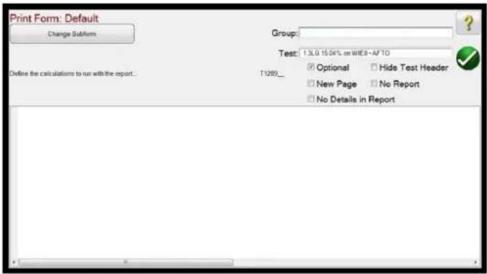 Print Form: Default Change SubForm Group: Test: T3LG 15.04% on WEB - AF TO Define the calculations to run with the report... T1289_ Optional Hide Test Header New Page No Report No Details in Report