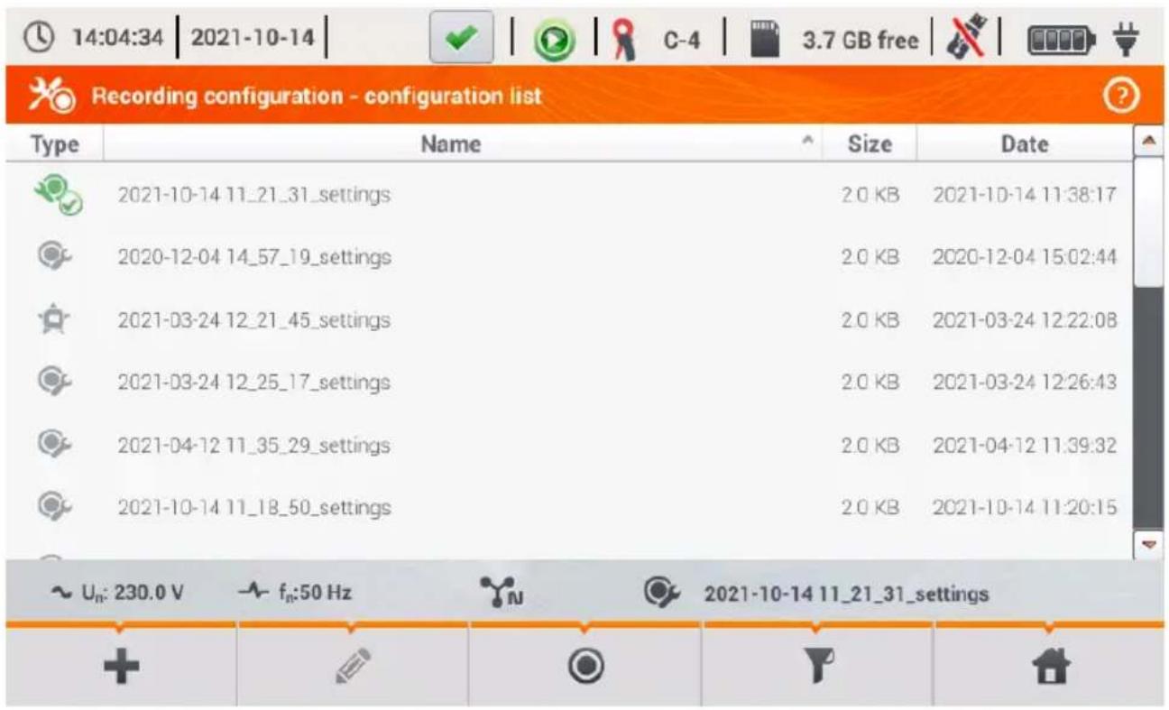 Recording configuration - configuration list Type Name Size Date 2021-10-14 11_21_31_settings 2.0 KB 2021-10-14 11:38:17 2020-12-04 14_57_19_settings 2.0 KB 2020-12-04 15:02:44 2021-03-24 12_21_45_settings 2.0 KB 2021-03-24 12:22:08 2021-03-24 12_25_17_settings 2.0 KB 2021-03-24 12:26:43 2021-04-12 11_35_29_settings 2.0 KB 2021-04-12 11:39:32 2021-10-14 11_18_50_settings 2.0 KB 2021-10-14 11:20:15 ~ Un: 230.0 V f_n:50 Hz 2021-10-14 11_21_31_settings
